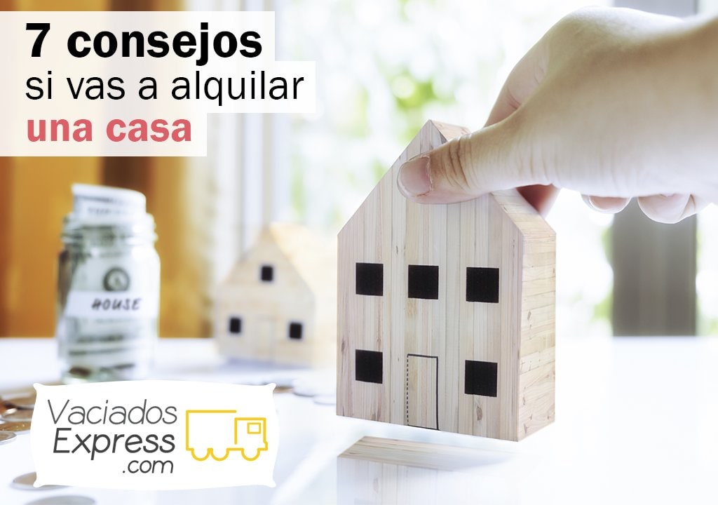 7 consejos si vas a alquilar una casa vaciados de casas express