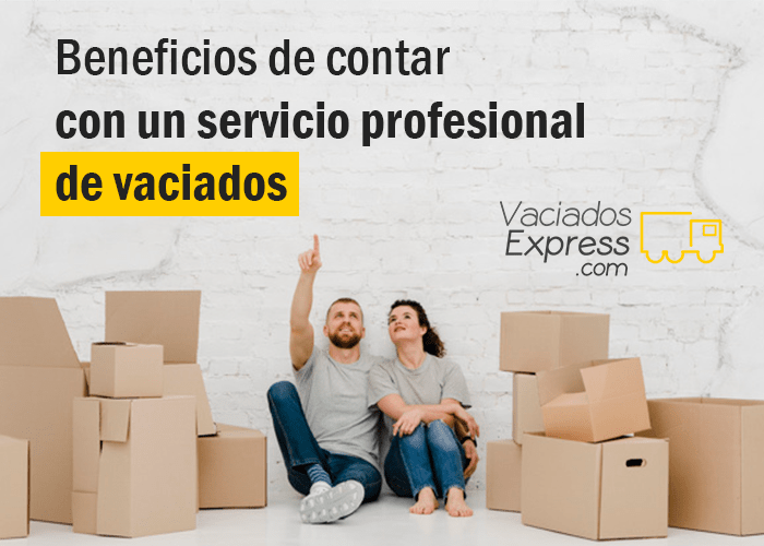 Beneficios de contar con un servicio profesional de vaciados vaciados de casas express