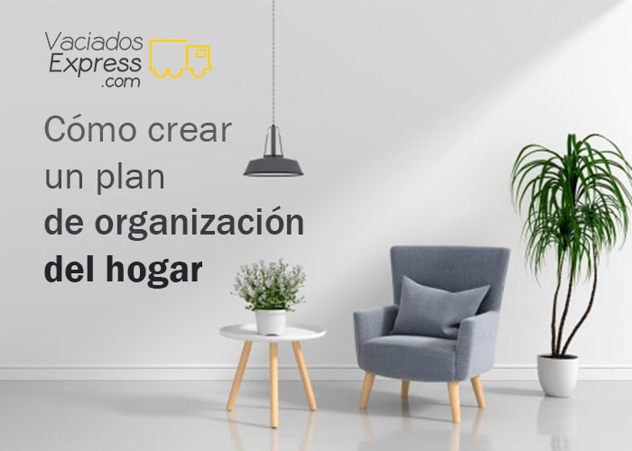 Como crear un plan de organizacion del hogar vaciados de casas express