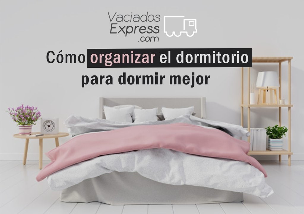 Cómo organizar la habitación para dormir mejor vaciados de casas express
