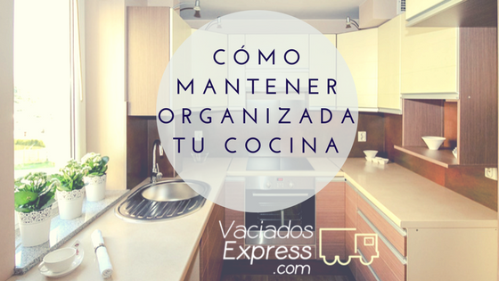 Cómo organizar tu cocina correctamente vaciados de casas express