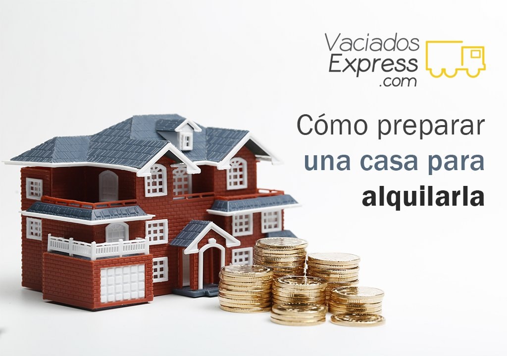 Cómo preparar una casa para alquilala vaciados de casas express
