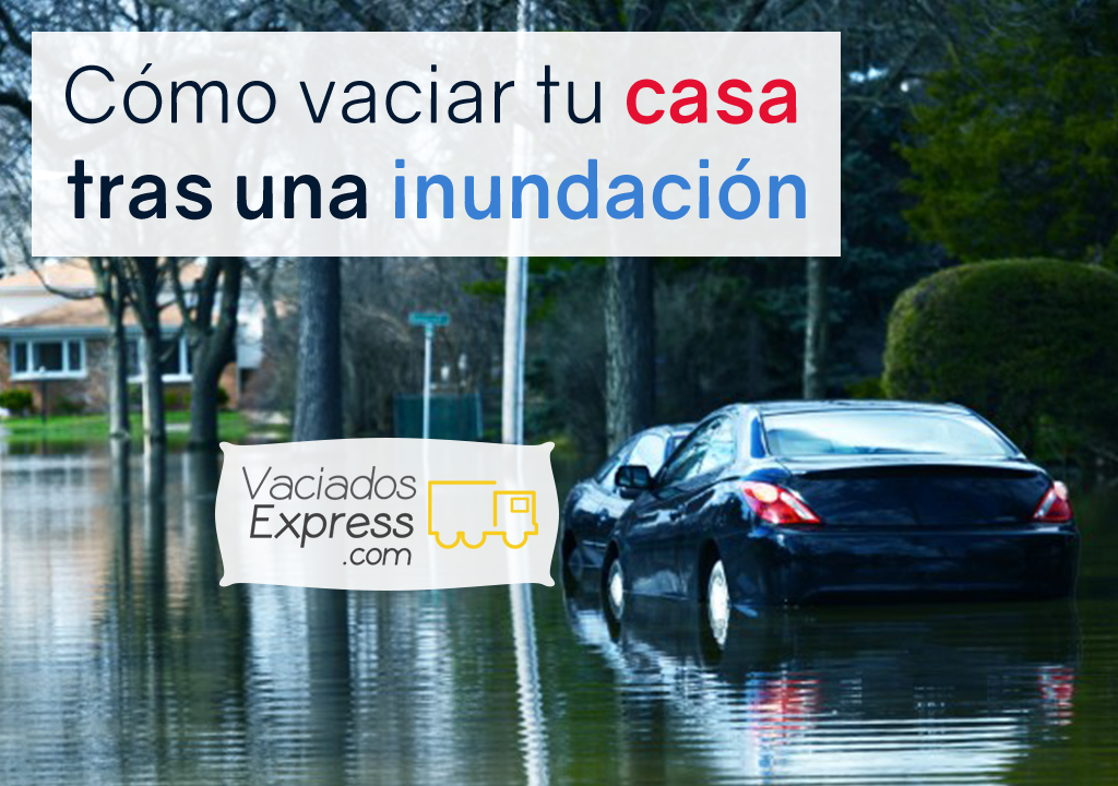 Consejos para vaciar tu hogar tras una inundación vaciados de casas express