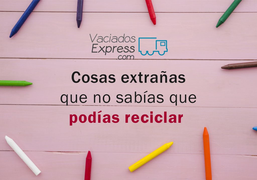 Cosas extrañas que no sabías que podías reciclar vaciados de casas express