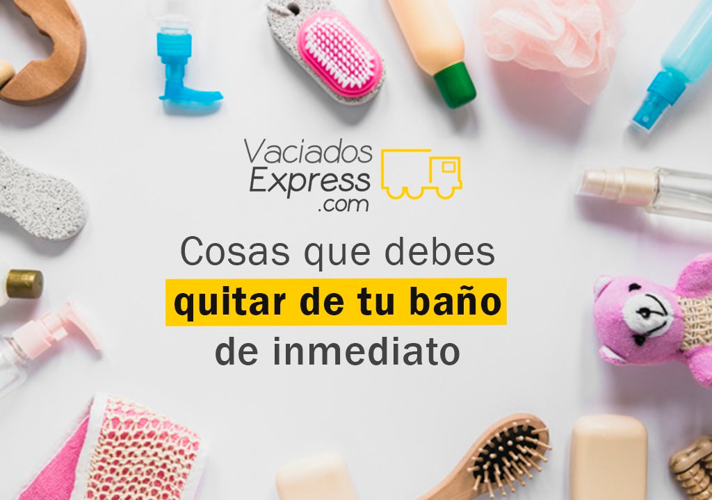 Cosas que debes retirar de tu baño de inmediato vaciados de casas express