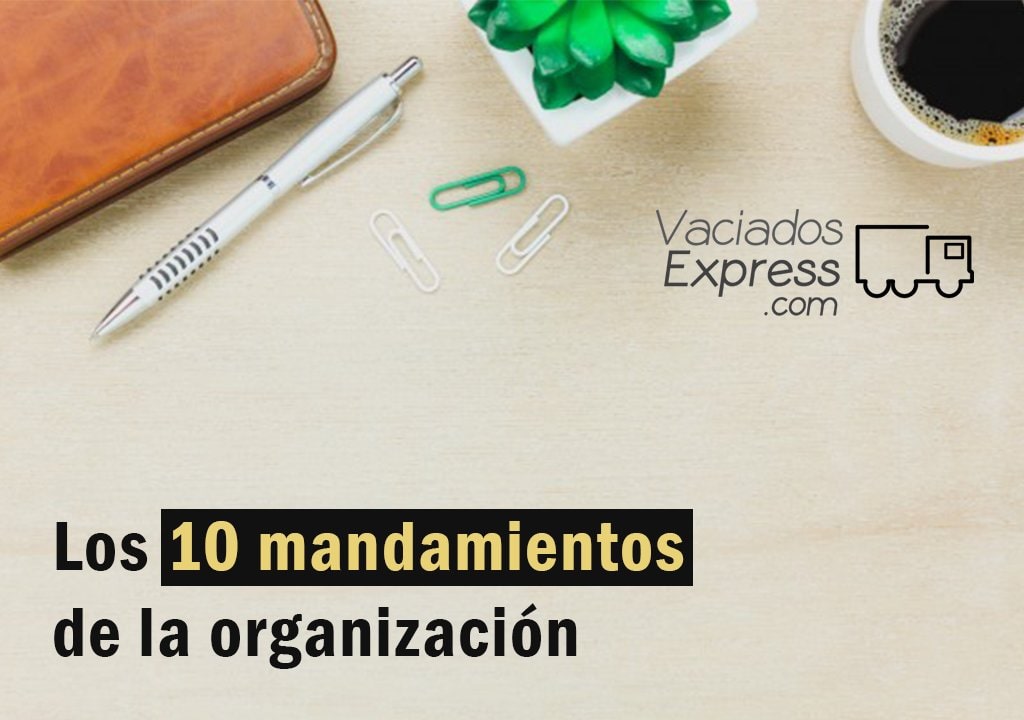 Los 10 mandamientos de la organización vaciados de casas express