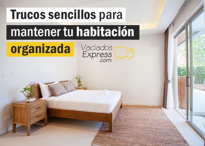 Trucos sencillos para mantener tu habitación organizada vaciados de casas express