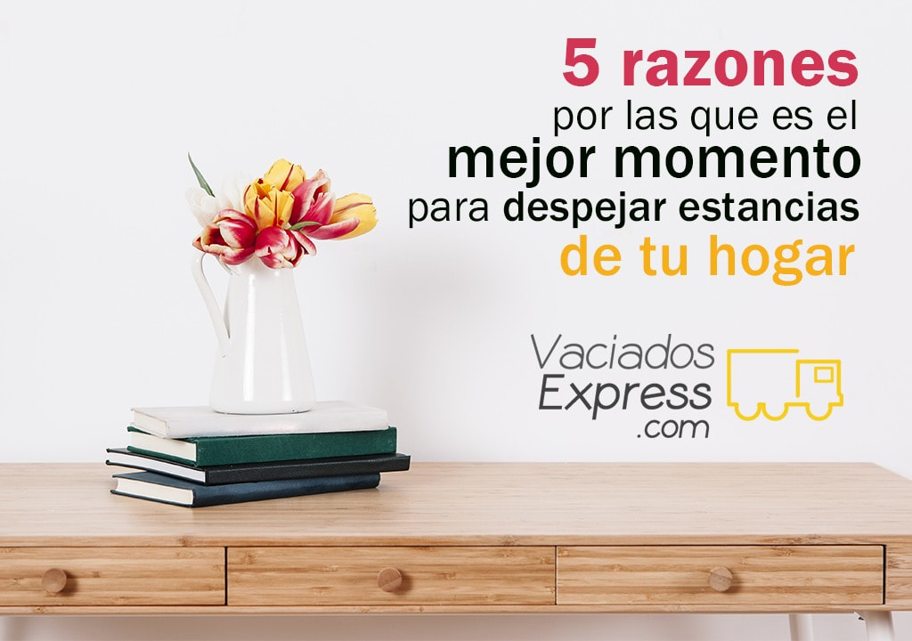 5 razones por las que es el mejor momento para despejar estancias de tu hogar vaciados de casas express