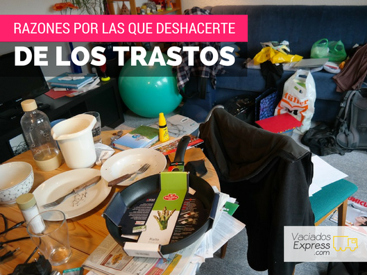 8 razones para deshacerte de los trastos de una vez por todas vaciados de casas express