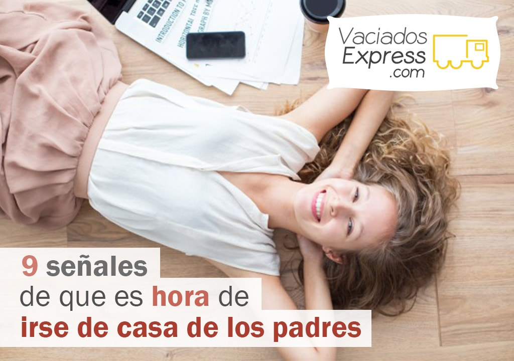 9 señales de que es la hora de irse de la casa de los padres vaciados de casas express