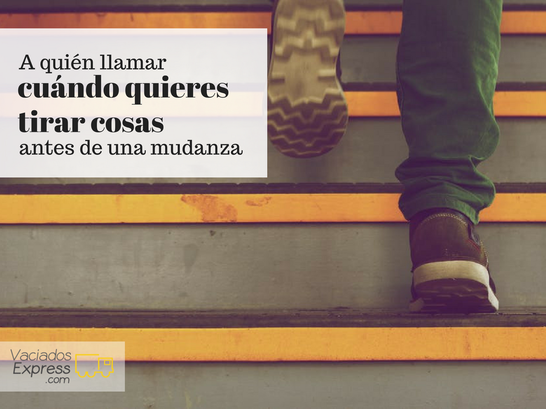 A quien llamar cuando quieres tirar cosas antes de una mudanza vaciados de casas express