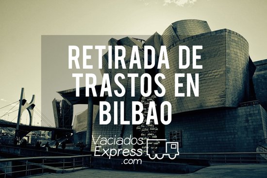 Cómo hacer una retirada de trastos en Bilbao vaciados de casas express