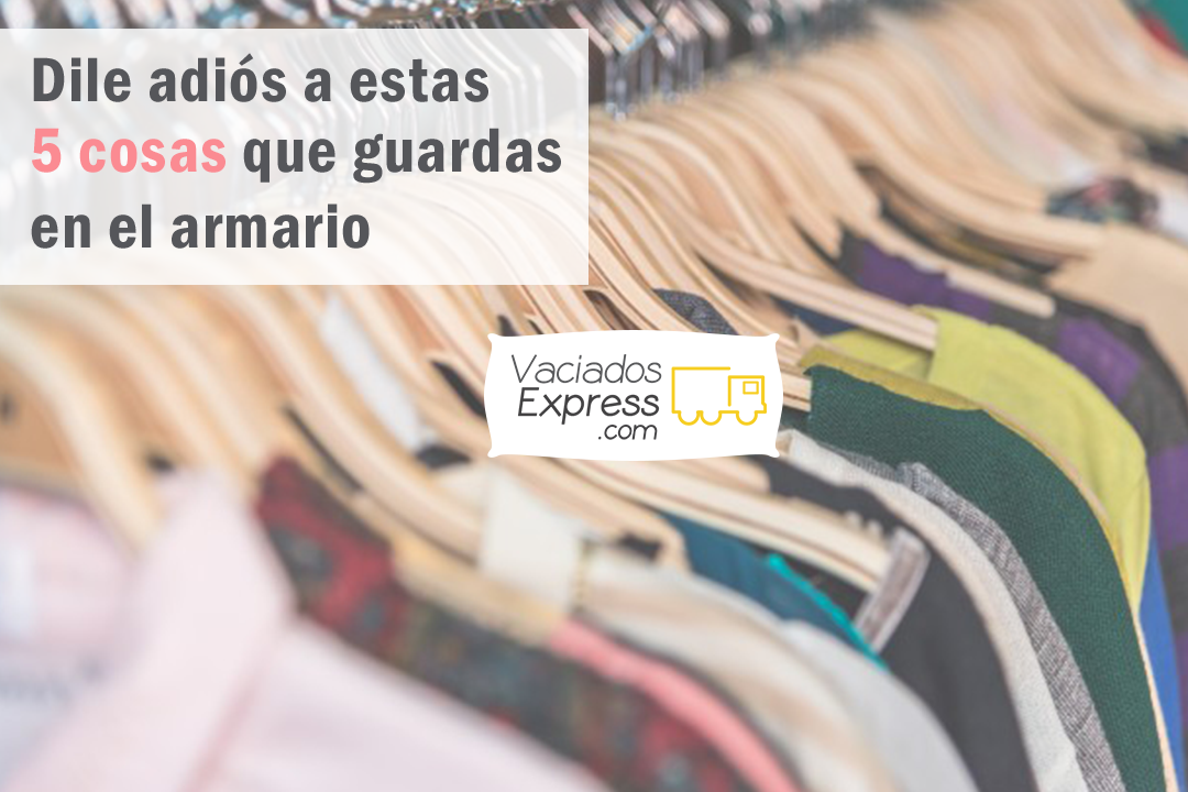Dile adiós a estas 5 cosas que guardas en el armario vaciados de casas express