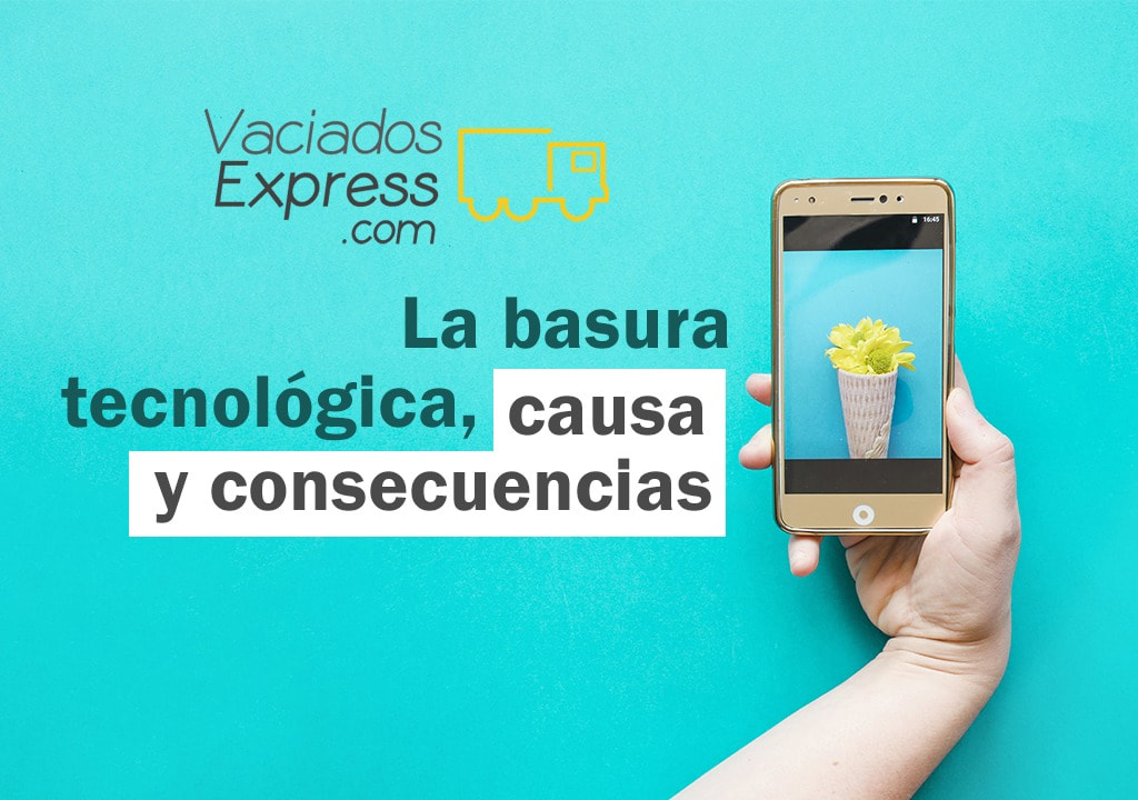 La basura tecnológica, causas y consecuencias vaciados de casas express