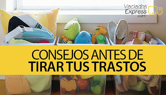 Las 5 cosas que debes hacer antes de tirar tus trastos vaciados de casas express