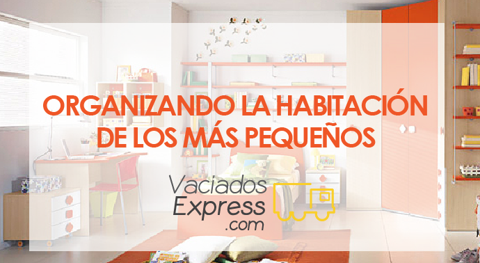 Ordenando la habitación de los más pequeños vaciados de casas express