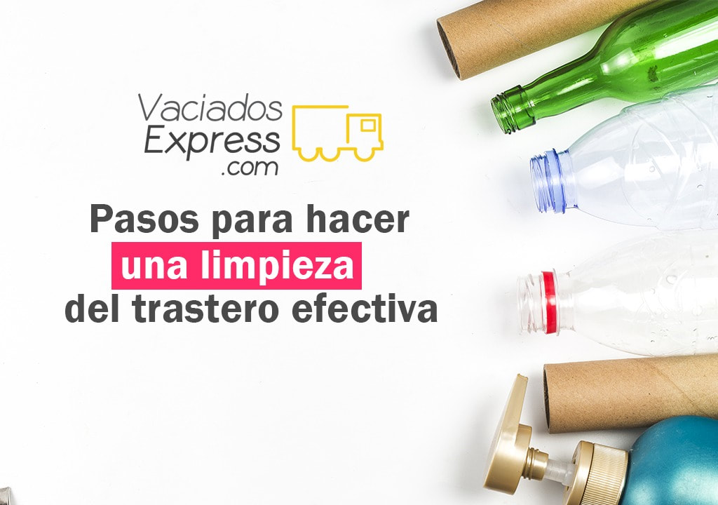 Pasos para hacer una limpieza de trastero efectiva vaciados de casas express