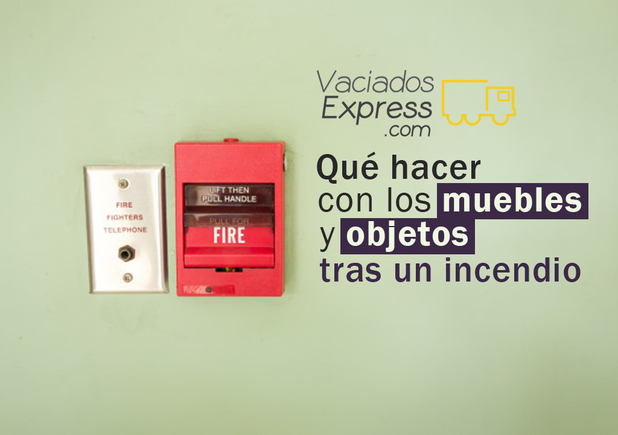 Qué hacer con los muebles y objetos tras un incendio vaciados de casas express