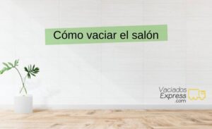 cómo vaciar el salón 
